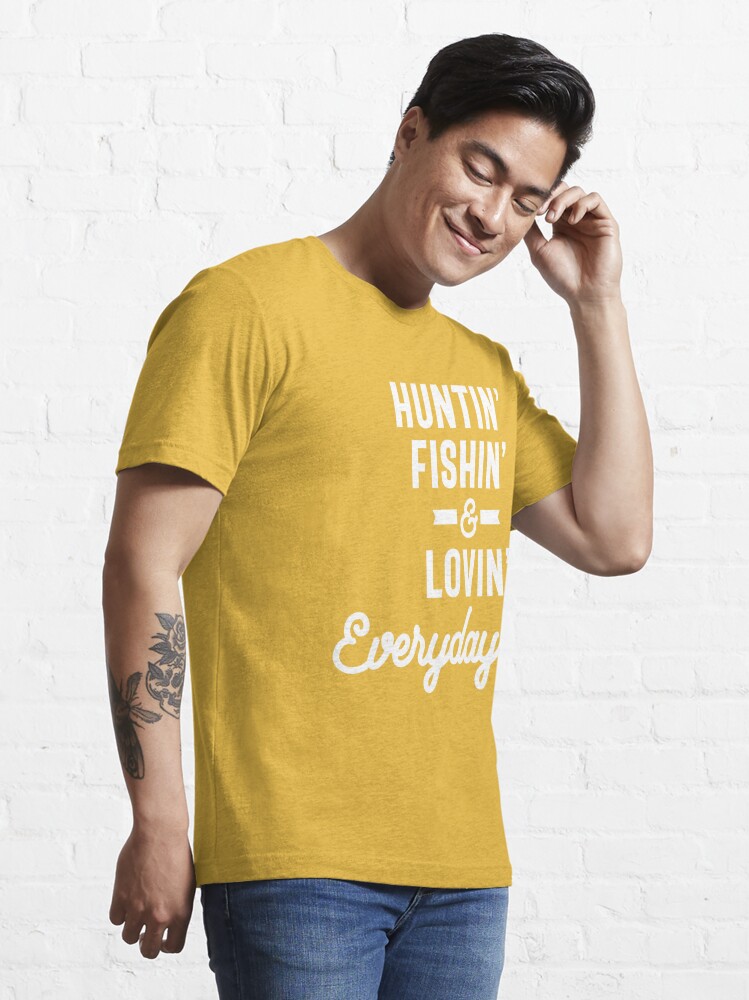 Huntin Fishin and Lovin Everyday Tee Hunting Fishing  Essential T-Shirt  for Sale by cidolopez