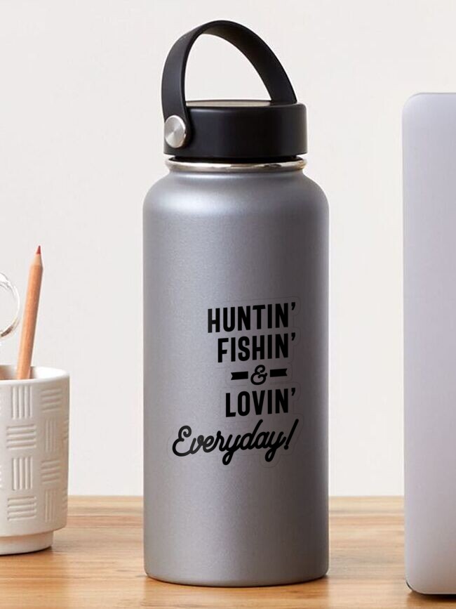 Huntin' Fishin' & Lovin' Everyday - Metal Sign