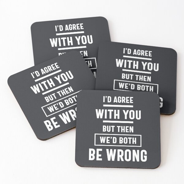 Item preview, I'd Agree With You But Then We'd Both Be Wrong Funny Gift designed and sold by cidolopez.