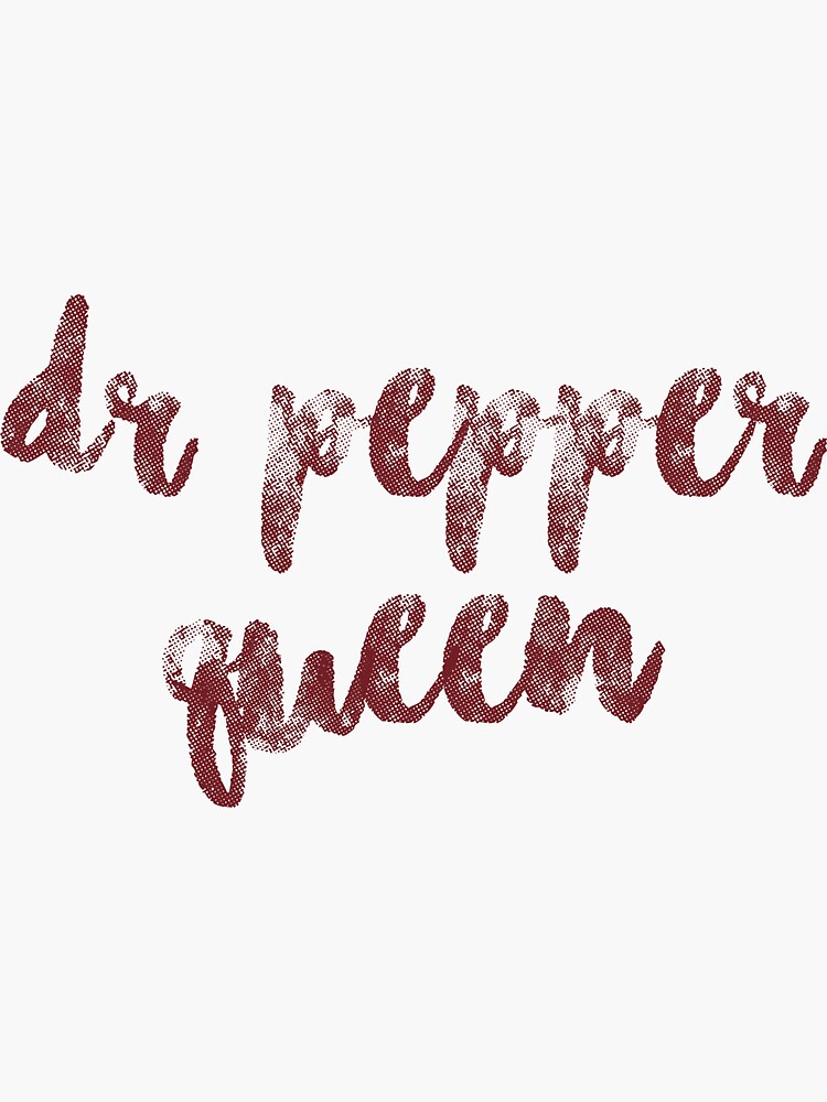"Dr Pepper Queen" Sticker by kayleewarren6 Redbubble
