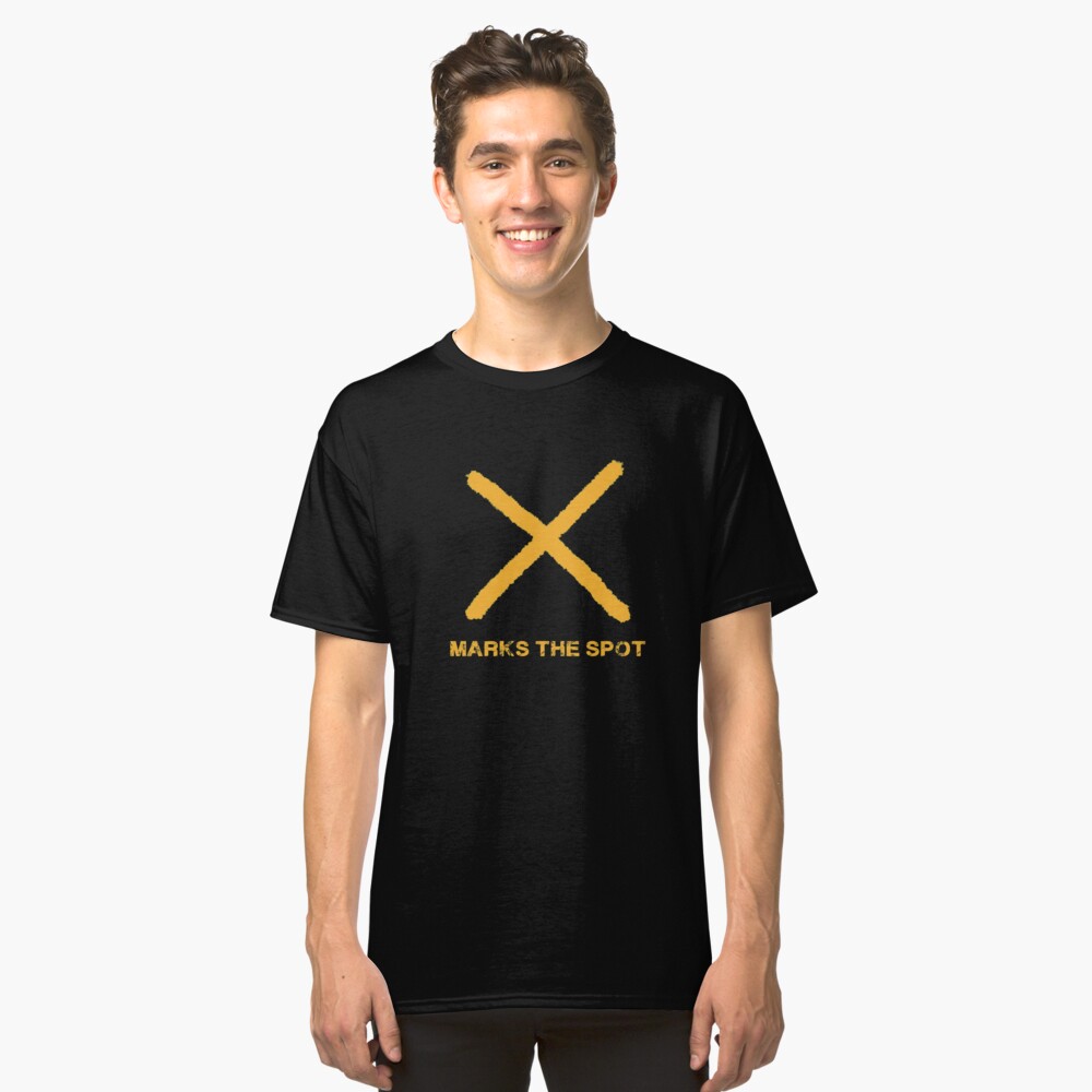 X Marks the Spot Classic T-Shirt