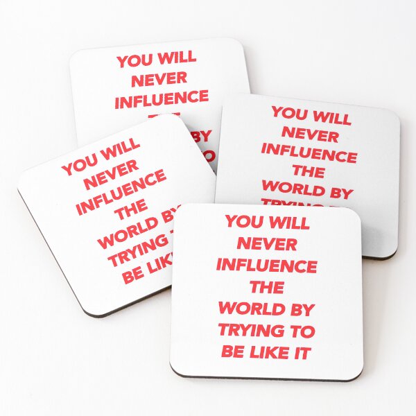Item preview, You will never influence the world by trying to be like it designed and sold by Savannah Silbernagel.