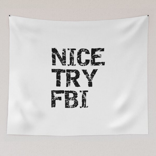 Item preview, Nice Try FBI  designed and sold by TinoThreads.