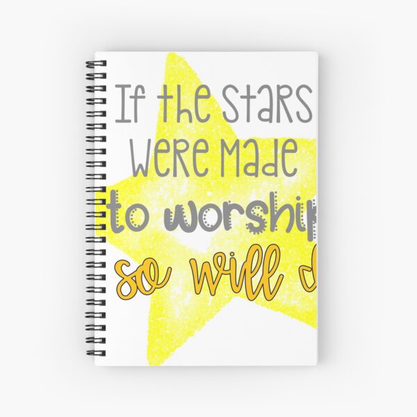If the Stars Were Made to Worship Spiral Notebook