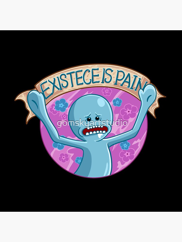 Existence is Pain mr meeseeks by gomskyartstudio