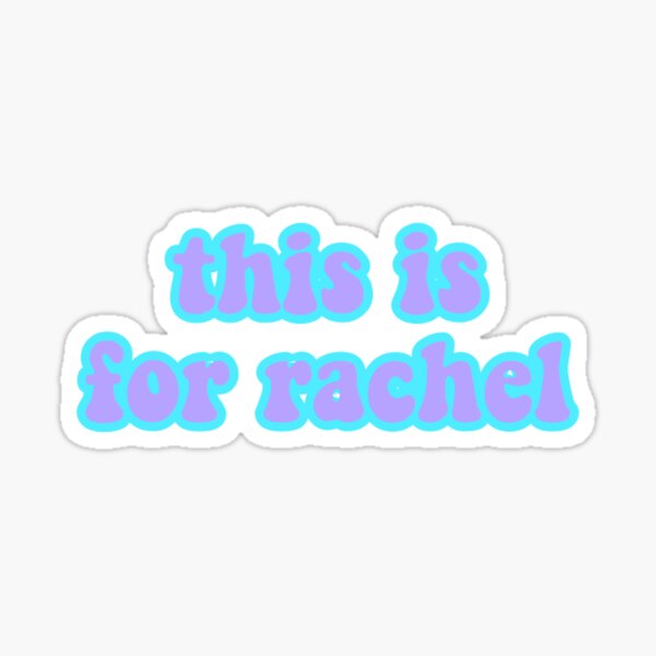 this is for rachel Pegatina