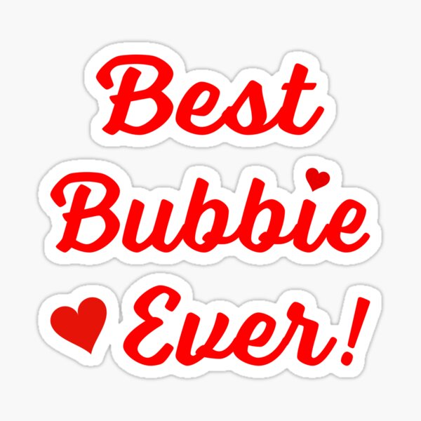 Best Bubbie Ever Funny Valentine Mothers Day Gift. Sticker