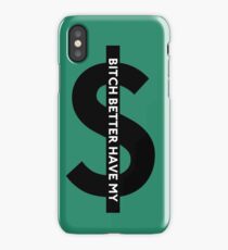 B---- Better Have My Money iPhone Case