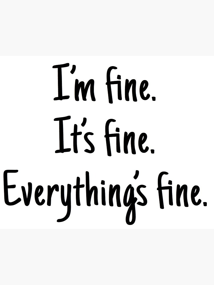 I’m fine. It’s fine. Everything’s fine. | Greeting Card