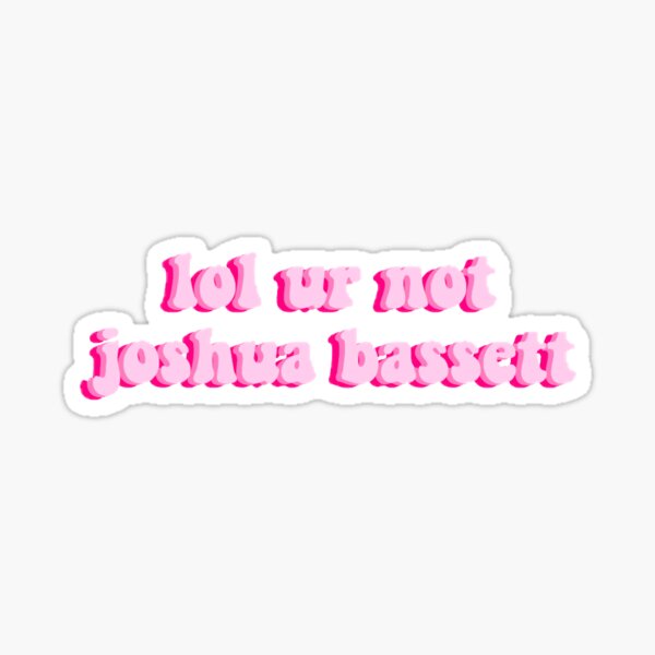 lol ur not joshua bassett sticker Sticker