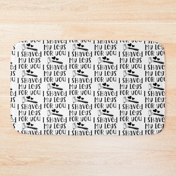 Item preview, I Shaved My Legs For You designed and sold by Color Me F*@k!ng Happy.