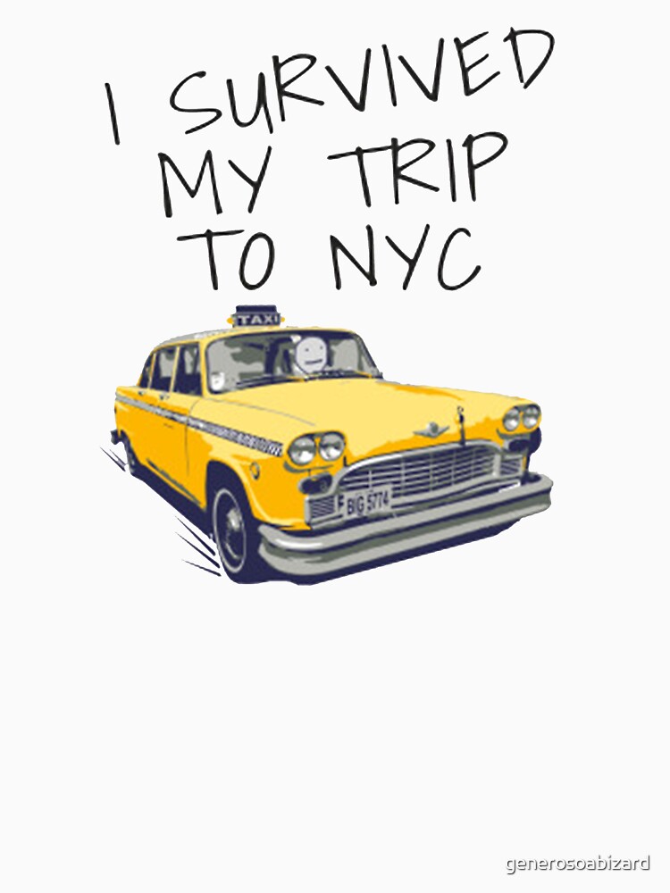 My trips перевод. I Survived my trip to NYC. I Survived my trip to NYC принт. Жуткое такси арт.