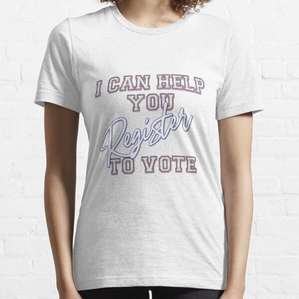 Register to Vote Essential T-Shirt