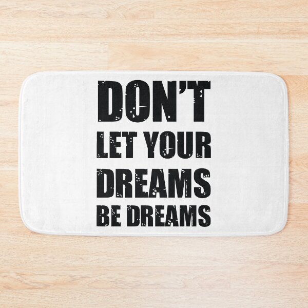 Item preview, Don't let your dreams be dreams (Black Lettering) designed and sold by Scot Gotcher.