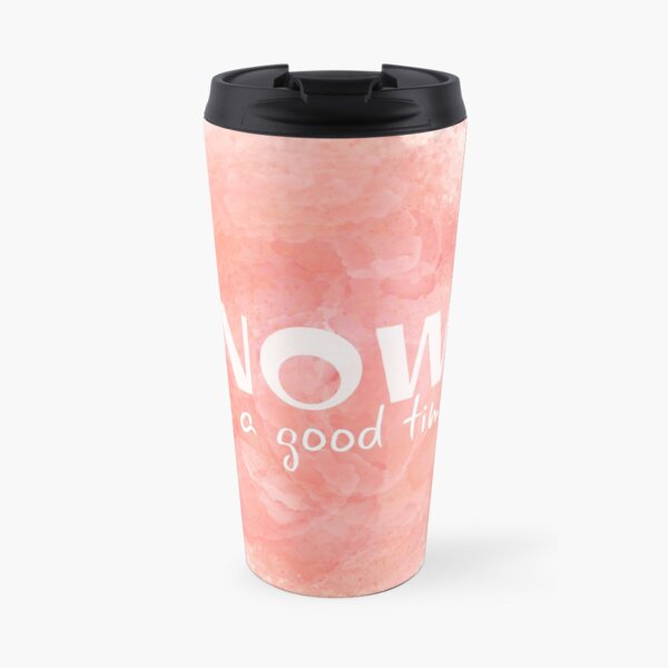 Now Is A Good Time (white) Motivational Travel Mug