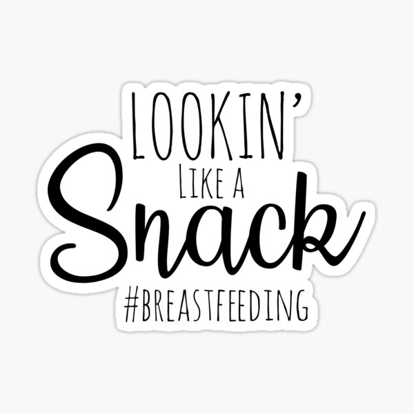 Item preview, Lookin’ Like A Snack Breastfeeding  designed and sold by MillerDesigns.