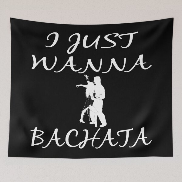 Item preview, I Just Wanna Bachata Hot Sexy Passionate Graphic designed and sold by DoctorParanoid.