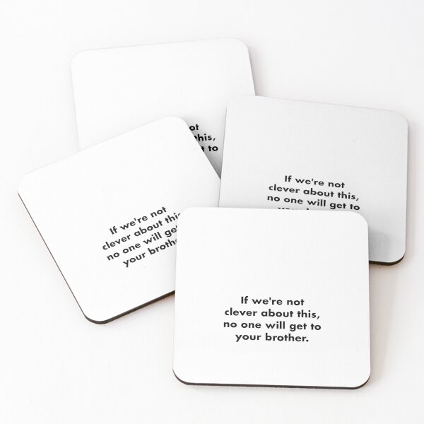 Item preview, If we're not clever about this, no one will get to your brother. designed and sold by vkdesign.