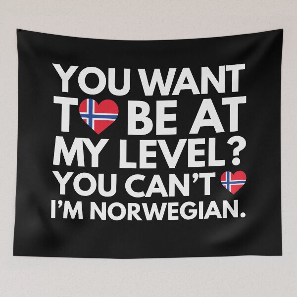 Item preview, You Want to Be at My Level? You Cant, I am Norwegian. designed and sold by HelloFromAja.