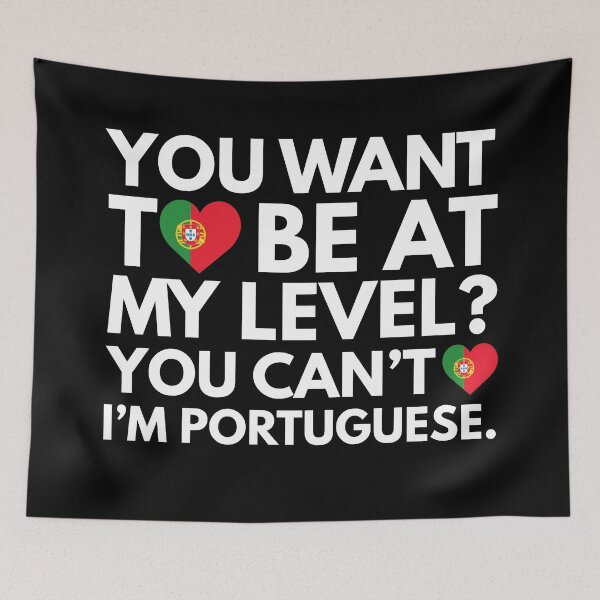 Item preview, You Want to Be at My Level? You Cant, I am Portuguese. designed and sold by HelloFromAja.