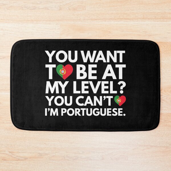 Item preview, You Want to Be at My Level? You Cant, I am Portuguese. designed and sold by HelloFromAja.
