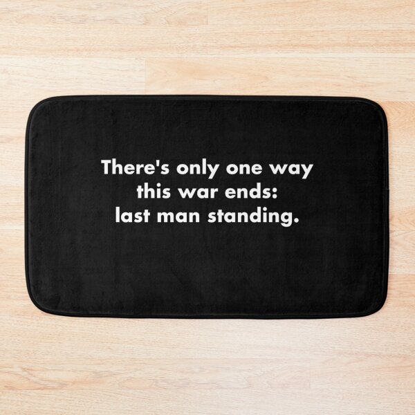 Item preview, There's only one way this war ends: last man standing. designed and sold by vkdesign.