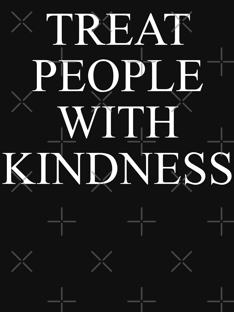 Behandeln Sie Leute mit Güte-T-Shirt von ixenn