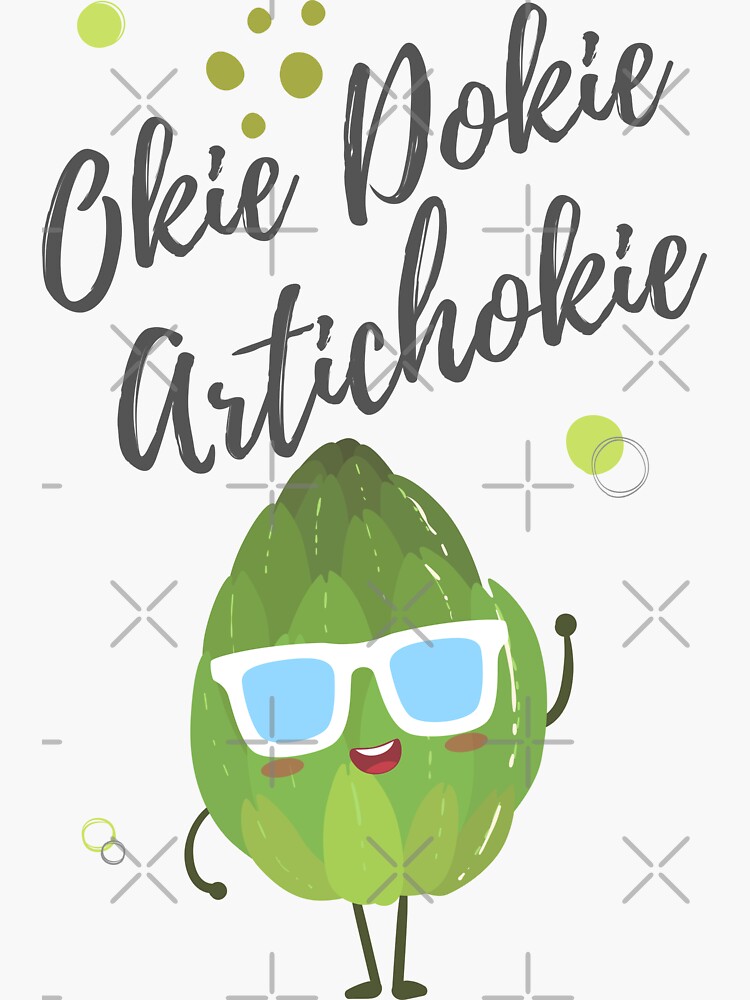 "Okie Dokie Artichokie" Sticker for Sale by Zmaja7 Redbubble