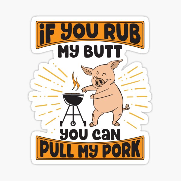 Artikel-Vorschau von Wenn Du Meinen Hintern Reibst, Kannst Du Mein Schweinefleisch Ziehen, designt und verkauft von Martina Mladenova.