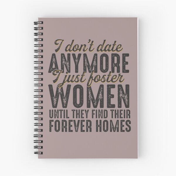 Item preview, I Don't Date Anymore I Just Foster Women Until They Find Their Forever Homes Funny Quote designed and sold by alenaz.