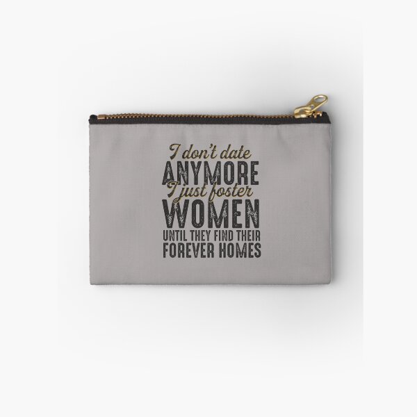 Item preview, I Don't Date Anymore I Just Foster Women Until They Find Their Forever Homes Funny Quote designed and sold by alenaz.