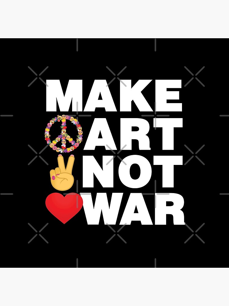 Make Art Not War Emoji Wise Saying from Artists by el-patron