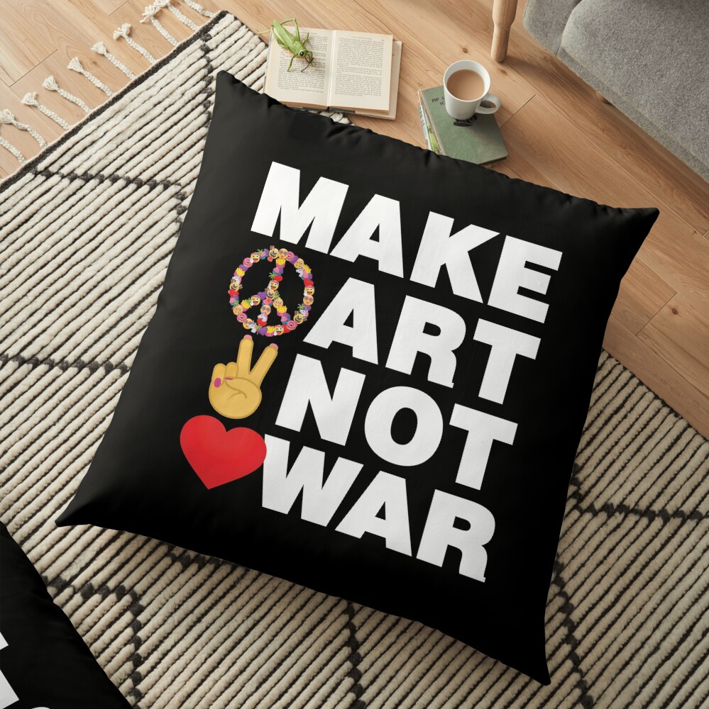 Make Art Not War Emoji Wise Saying from Artists Floor Pillow