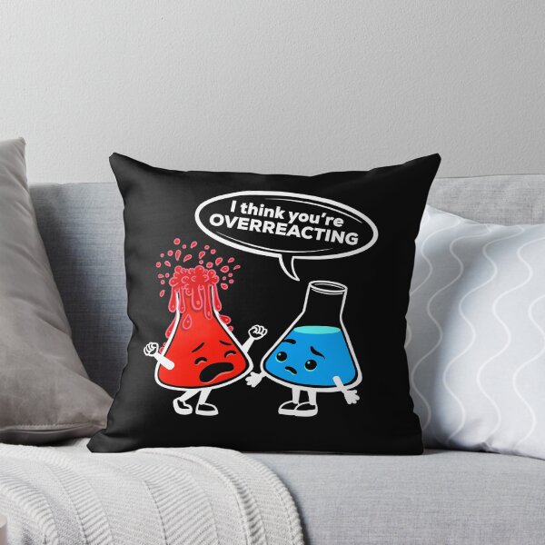 Item preview, I Think You Are Overreacting Funny Chemistry illustration designed and sold by basselelkadi.