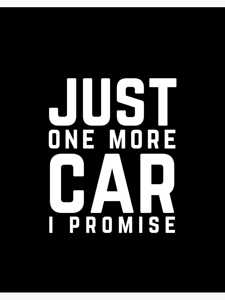 Honest honey just one more car I promise. Funny car lover t-shirt