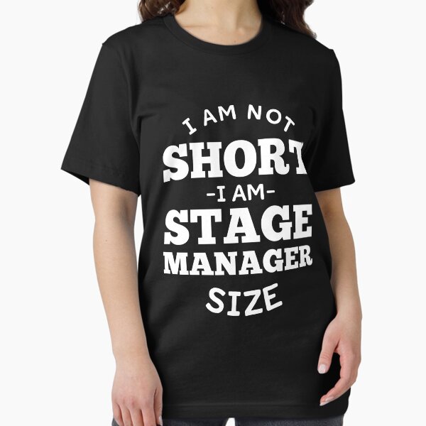 Item preview, Funny Stage Manager Theater Backstage T-Shirt - Stage Manager Tee Shirt Gift Idea - I Am Not Short I Am Stage Manager Size designed and sold by aymob.