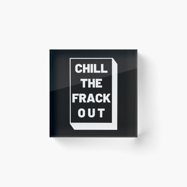 Item preview, Chill The Frack Out designed and sold by Legit Hooligan.