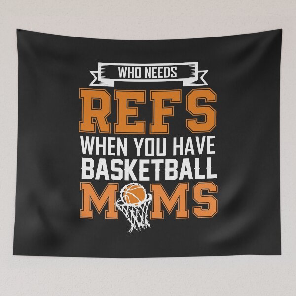 Item preview, Who needs Refs When you have basketball moms mothers gift designed and sold by hadleydesigns.