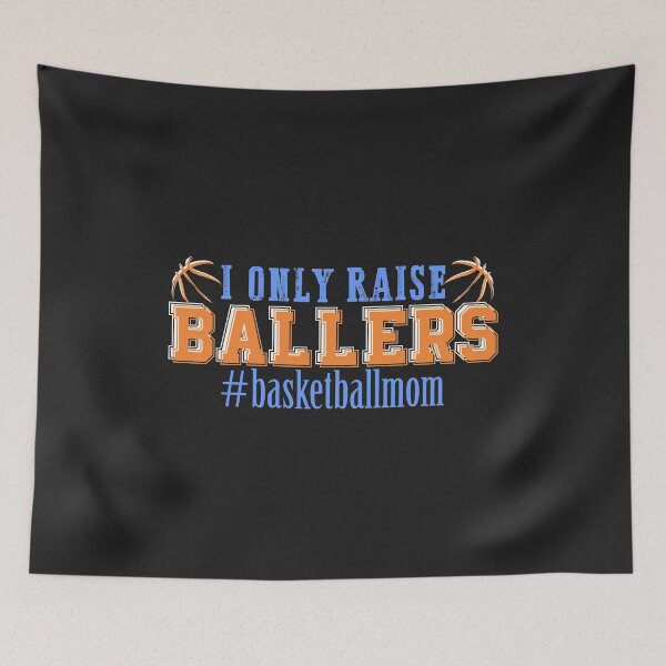 Item preview, I only raise ballers #basketball mom funny Basketball Mom designed and sold by hadleydesigns.