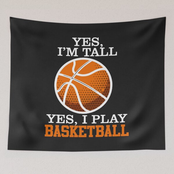 Item preview, Yes Im tall I play Basketball Player gift for women men kids designed and sold by hadleydesigns.