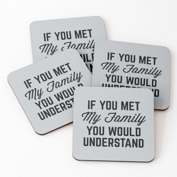 Item preview, If You Met My Family (Gray) Funny Quote designed and sold by quarantine81.