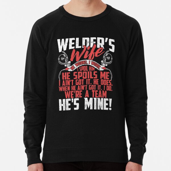 Valentine's Day Gifts - Welder's Wife Gift - We're A Team, He's Mine - Romantic Lightweight Sweatshirt