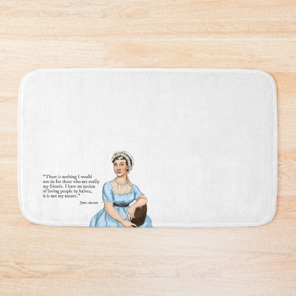 Item preview, Jane Austen quote, Northanger Abbey - “There is nothing I would not do for those who are really my friends. I have no notion of loving people by halves, it is not my nature.” designed and sold by janetogeorgette.