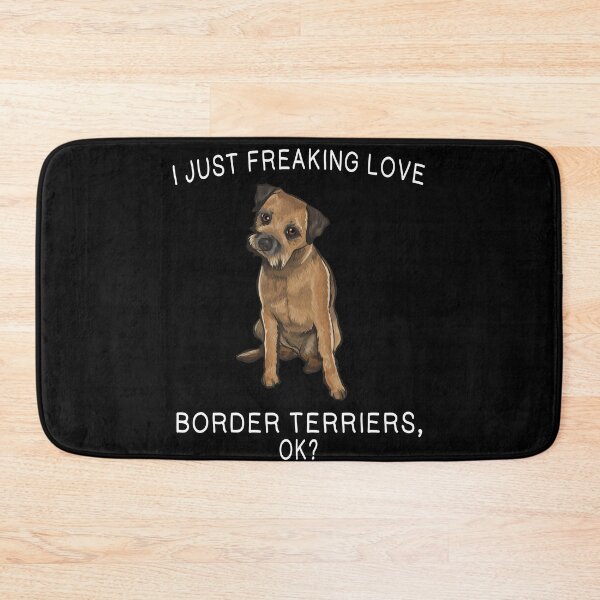 Item preview, I Just Freaking Love Border Terriers Ok? Dog Gift designed and sold by Fair-Tees.