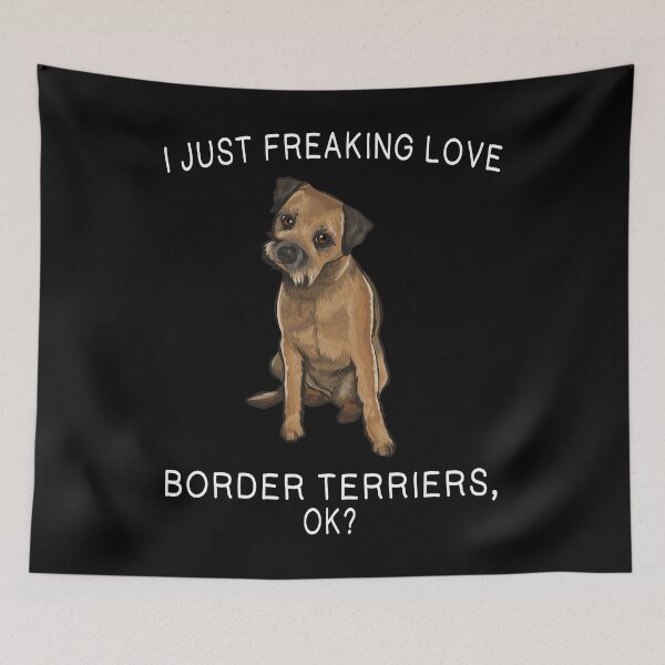 Item preview, I Just Freaking Love Border Terriers Ok? Dog Gift designed and sold by Fair-Tees.