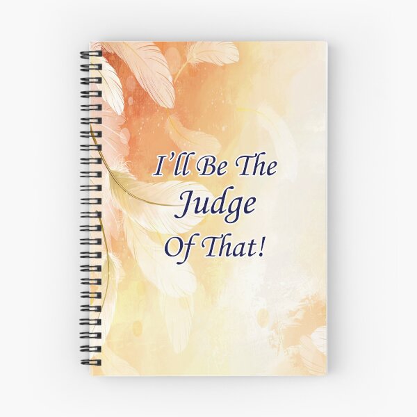 Item preview, I'll Be The Judge Of That! designed and sold by DavidLeeDesigns.