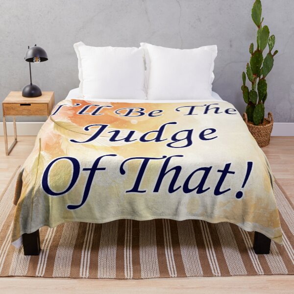 Item preview, I'll Be The Judge Of That! designed and sold by DavidLeeDesigns.