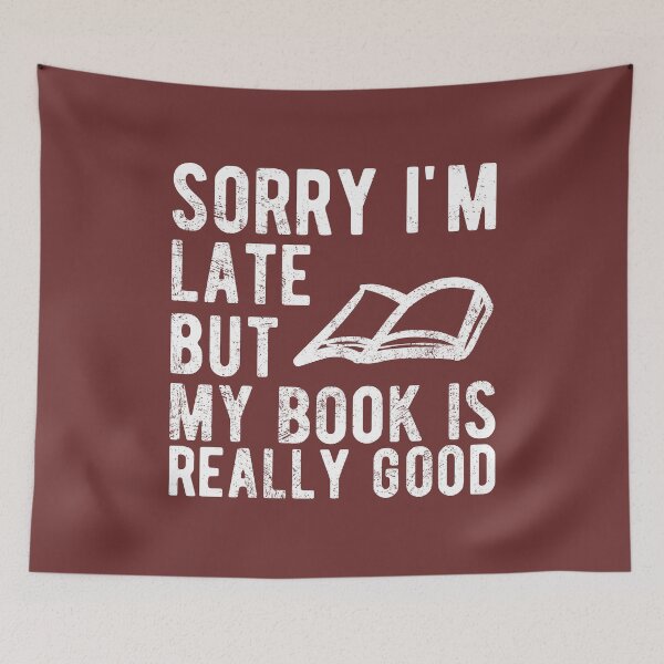 Item preview, Sorry I'm Late But My Book Is Really Good Sarcastic Reader designed and sold by Dan66.