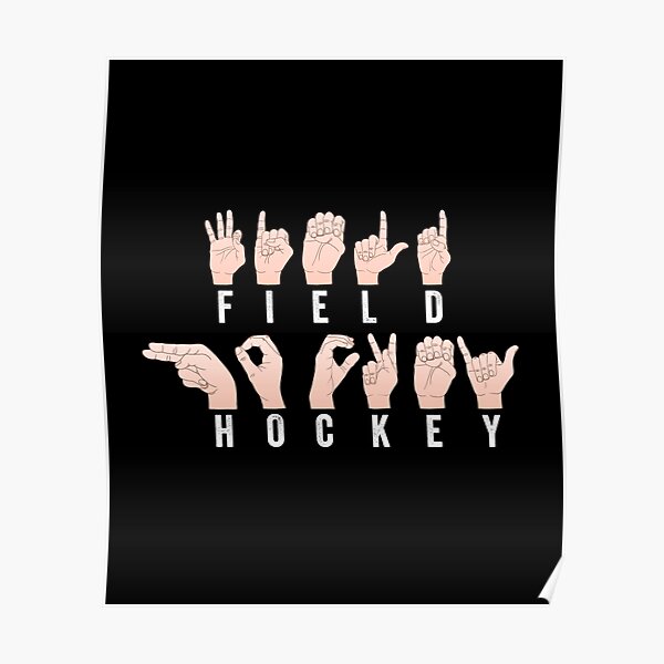 "Field Hockey In Sign Language" Poster by inkedtee Redbubble