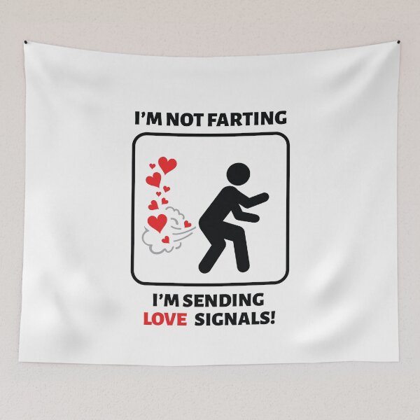 Item preview, I'm Not Farting I'm Sending Love Signals designed and sold by radvas.